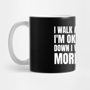 I Walk Around Like I'm Ok But Deep Down I Want To Buy More Tools Mug